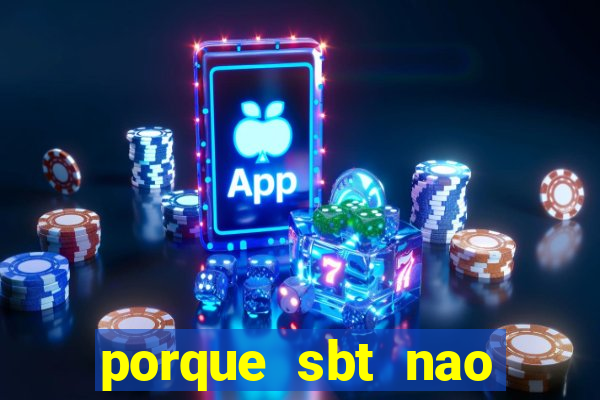 porque sbt nao pega na tv digital